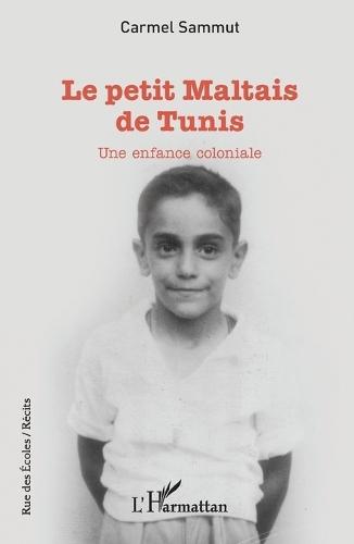 Le petit Maltais de Tunis: Une enfance coloniale