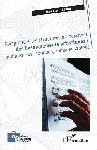 Comprendre les structures associatives des Enseignements artistiques: oubliées, mal connues, indispensables !