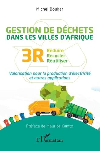 Gestion des déchets dans les villes d'Afrique: Réduire recycler réutiliser 3R. Valorisation pour la production d'électricité et autres applications