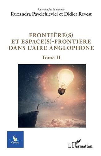 Frontière(s) et espace(s)-frontière dans l'aire anglophone: Tome 2