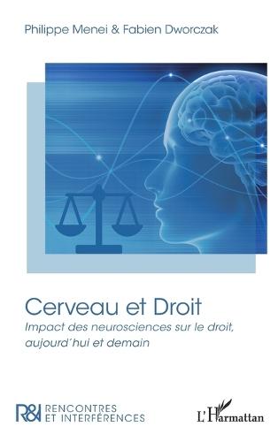Cerveau et Droit: Impact des neurosciences sur le droit, aujourd'hui et demain