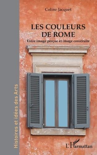 Les couleurs de Rome: Entre image perçue et image construite