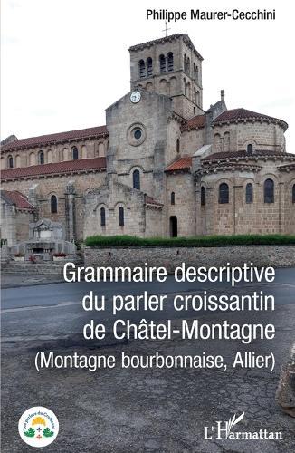 Grammaire descriptive du parler croissantin de Châtel-Montagne: (Montage bourbonnaise, Allier)
