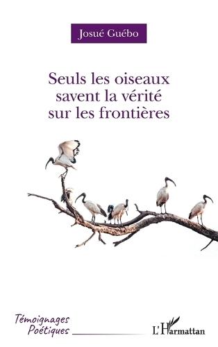 Seuls les oiseaux savent la vérité sur les frontières