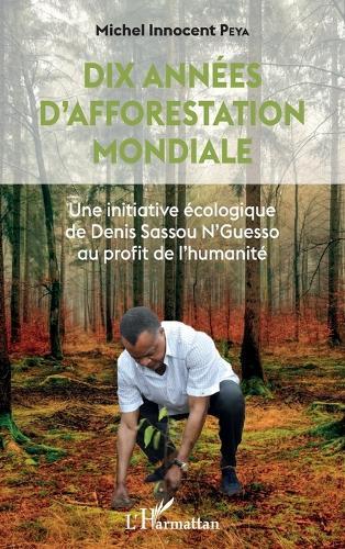 Dix années d'afforestation mondiale: Une initiative écologique de Denis Sassou N'Guesso