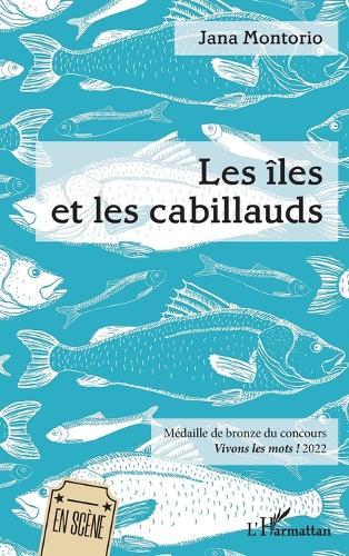 Les îles et les cabillauds: Médaille de bronze du concours Vivons les mots ! 2022