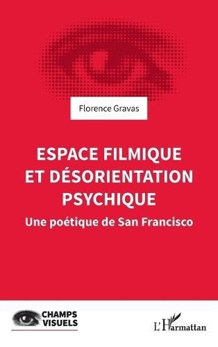 Espace filmique et désorientation psychique: Une poétique de San Francisco