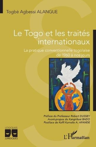 Le Togo et les traités internationaux: La pratique conventionnelle togolaise de 1960 à nos jours