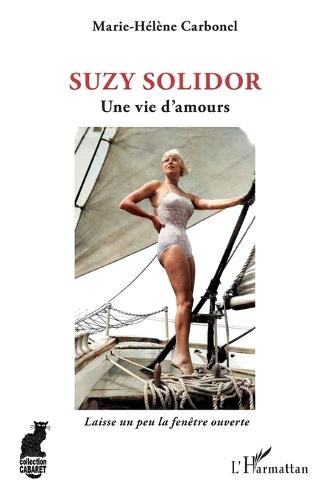 Suzy Solidor: Une vie d'amours