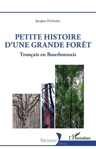 Petite histoire d'une grande forêt: Tronçais en Bourbonnais