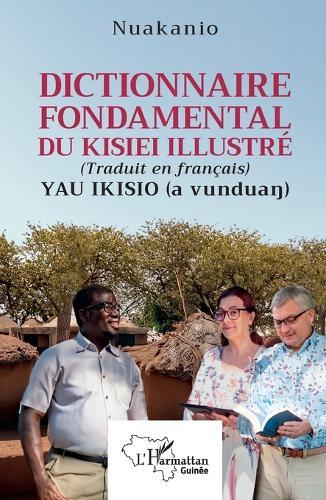 Dictionnaire fondamental du Kisiei illustré: (Traduit en français) Yau Ikisio (a vunduaŋ)