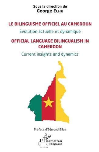 Le bilinguisme officiel au Cameroun Évolution actuelle et dynamique: Official language bilingualism in Cameroon Current insights and dynamics