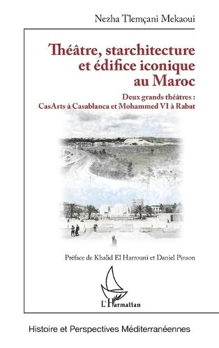 Théâtre, starchitecture et édifice iconique au Maroc: Deux grands théâtres: CasArts à Casablanca et Mohammed VI à Rabat