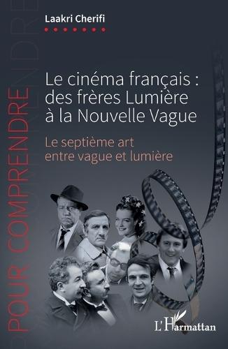 Le cinéma français: des frères Lumière à la Nouvelle Vague: Le septième art entre vague et lumière