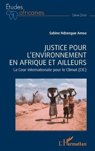 Justice pour l'environnement en Afrique et ailleurs: La cour internationale pour le climat (CIC)