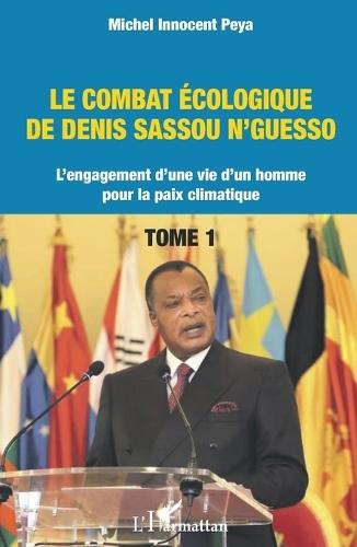 Le combat écologique de Denis Sassou N'Guesso: L'engagement d'une vie d'un homme pour la paix climatique