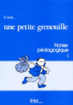 Il etait... une petite grenouille: Guide pedagogique 1