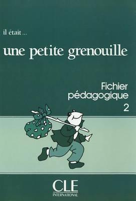 Il etait... une petite grenouille: Guide pedagogique 2