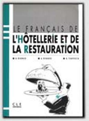 Le Francais De l'Hotellerie Et De La Restauration: Livre De l'Eleve