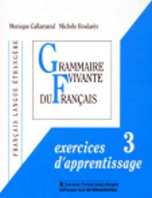 Grammaire Vivante Du Francais: Exercices d'Apprentissage 3
