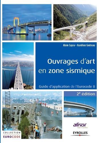 Ouvrages d'art en zone sismique: Guide d'application de l'Eurocode 8.