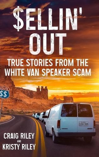 Sellin' Out: True Stories From the White Van Speaker Scam