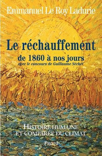 Histoire humaine et comparée du climat TOME 3 1860-2008