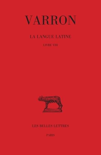 Varron, La Langue Latine. Tome IV: Livre VIII
