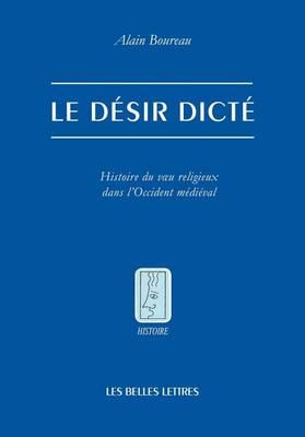 Le Desir Dicte: Histoire Du Vu Religieux Dans l'Occident Medieval