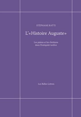 L' Histoire Auguste: Les Paiens Et Les Chretiens Dans l'Antiquite Tardive