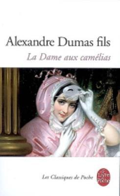 La dame aux camelias: le roman, le drame, la Traviata