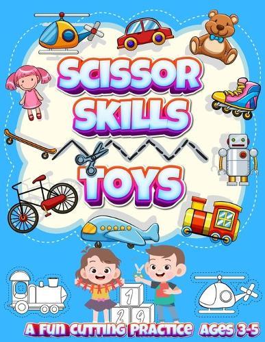 Scissor Skills Toys: A Fun Cutting Practice Ages 3-5 Activity Book for Toddlers and Kids