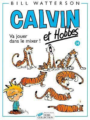 Calvin & Hobbes (in French): Calvin & Hobbes 14/Va Jouer Dans Le Mixer
