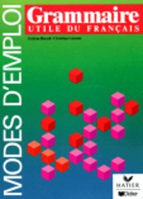 Grammaire utile du francais. Modes d'emploi: Livre