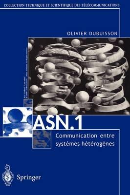 Asn.1 Communication Entre Systèmes Hétérogènes: Guide d'Utilisation, Manuel de Référence