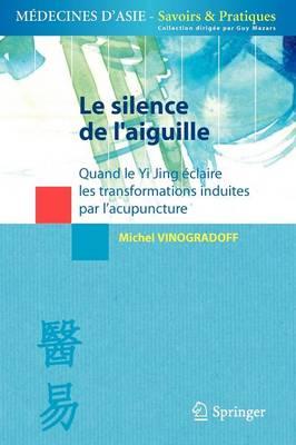 Le Silence de l'Aiguille: Quand Le Yi Jing Éclaire Les Transformations Induites Par l'Acupuncture