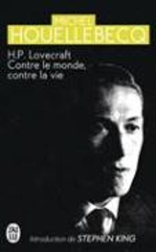 H.P. Lovecraft: contre le monde, contre la vie