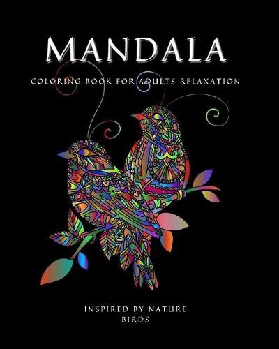 MANDALA COLORING BOOK for Adults Relaxation: Amazing Mandala ready-to-color pages with Positive Quotes for Meditation and Mindfulness I Adult Coloring Book with Birds Patterns for Stress Relief and Relaxation