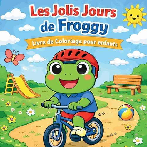 Les Jolis Jours de Froggy - Livre de Coloriage pour Enfants
