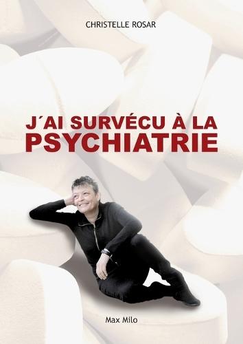 J'ai survécu à la psychiatrie