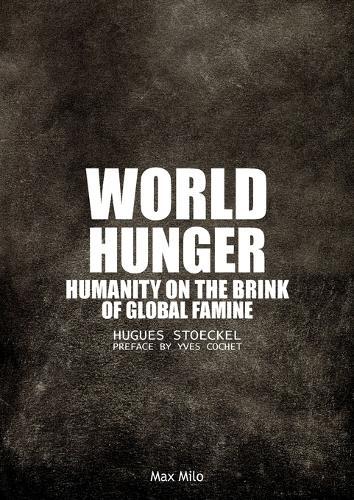 World Hunger: Humanity on the Brink of Global Famine