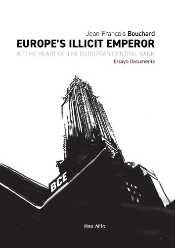 Europe's Illicit Emperor: At the Heart of the European Central Bank