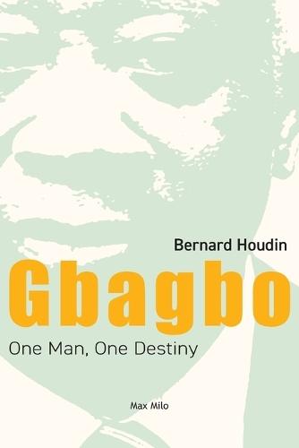 Gbagbo: One Man, One Destiny