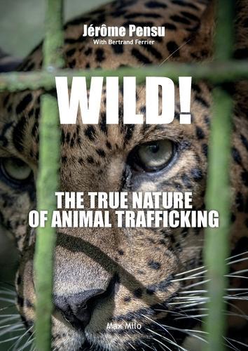 Wild! The True Nature of Animal Trafficking