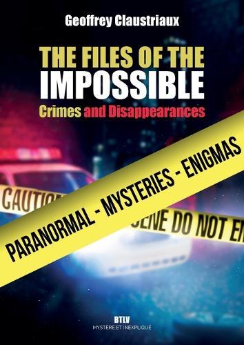 The Files of the Impossible: Crimes and Disappearances