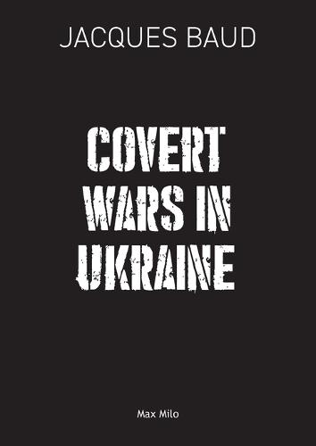 Covert Wars in Ukraine