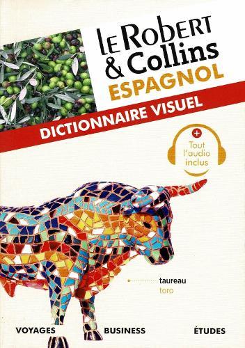 Le Robert et Collins Espagnol : Dictionnaire Visuel: Handy vade-mecum for visit to Spain: French/Spanish