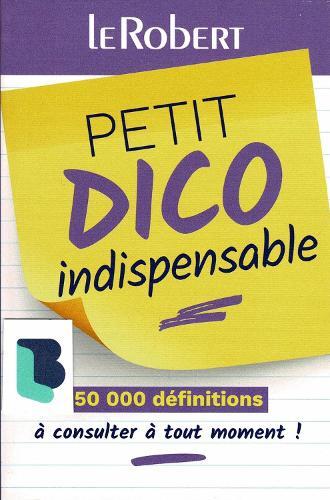 Petit Dico Indispensable: Small pocket edition of the Le robert dictionary