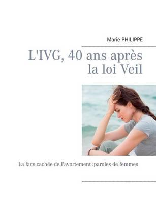 L'Ivg, 40 ANS Apres La Loi Veil
