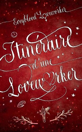 Itinéraire d'une loveworker: magie d'amour et de recentrage